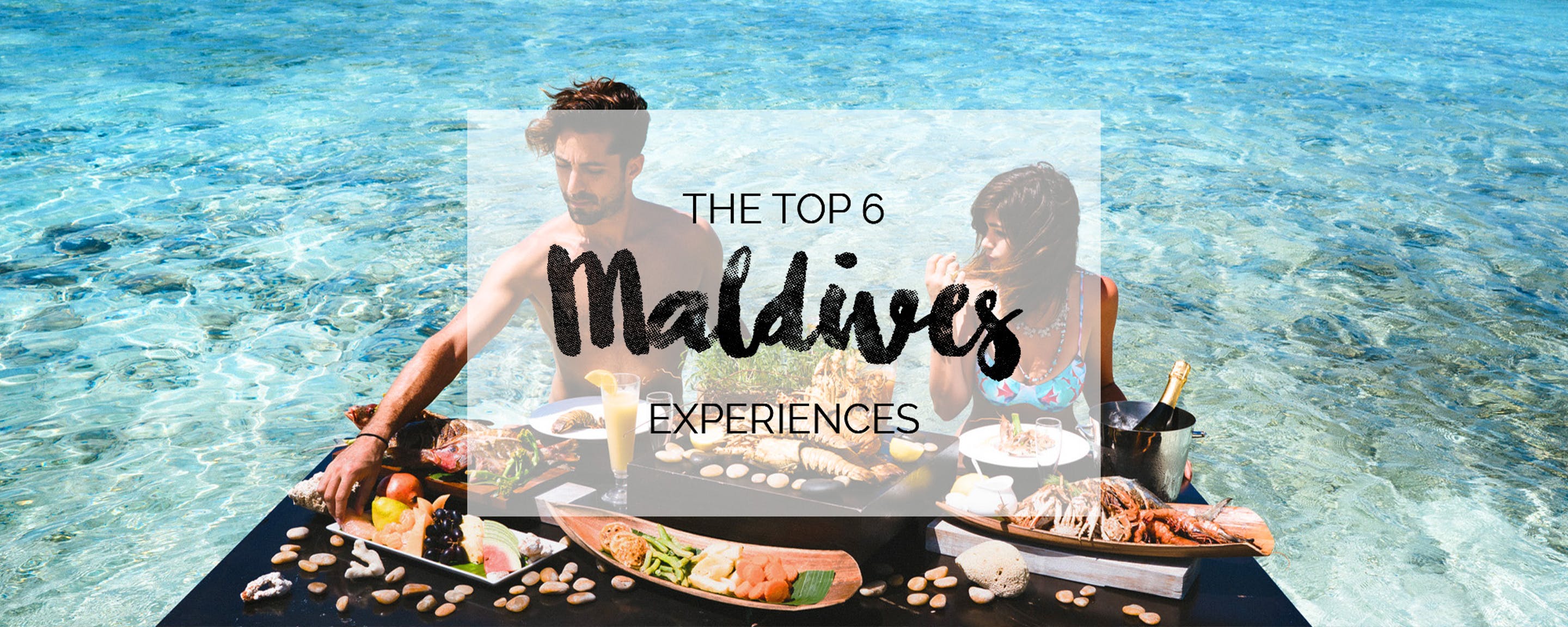 MALDIVES BEST 6 EXPERIENCES